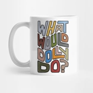 What Would Dolly Do? Word Art Mug